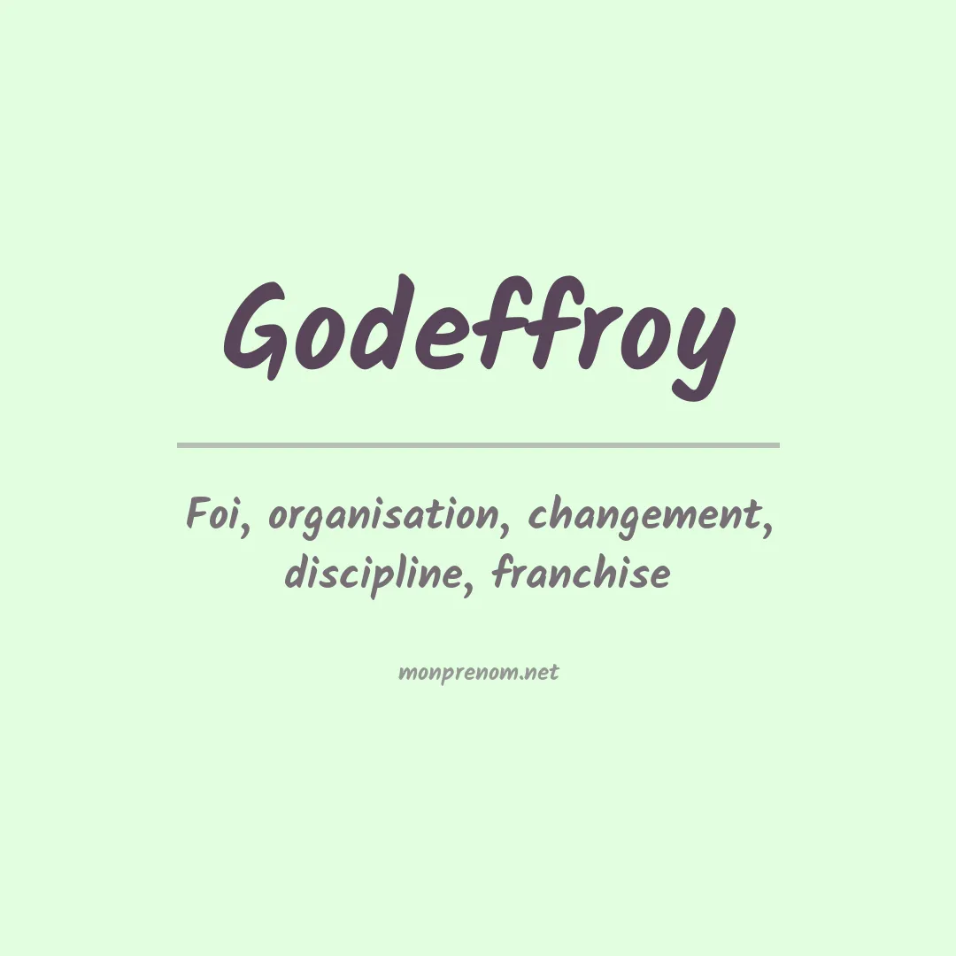 Signification du Prénom Godeffroy Signification du Prénom Godeffroy