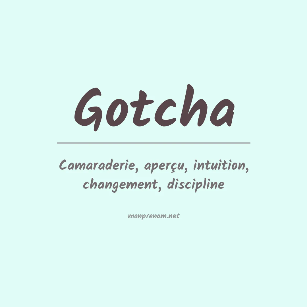Signification du Prénom Gotcha Signification du Prénom Gotcha