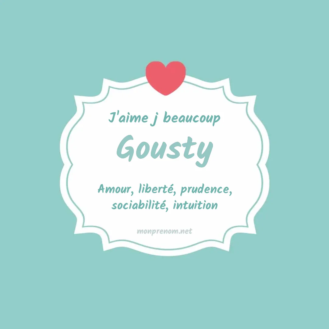 j'aime beaucoup Gousty