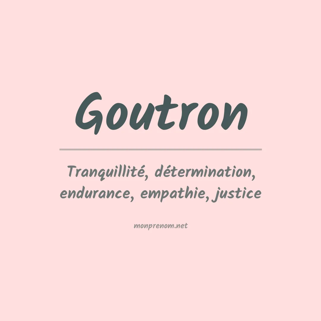 Signification du Prénom Goutron Signification du Prénom Goutron