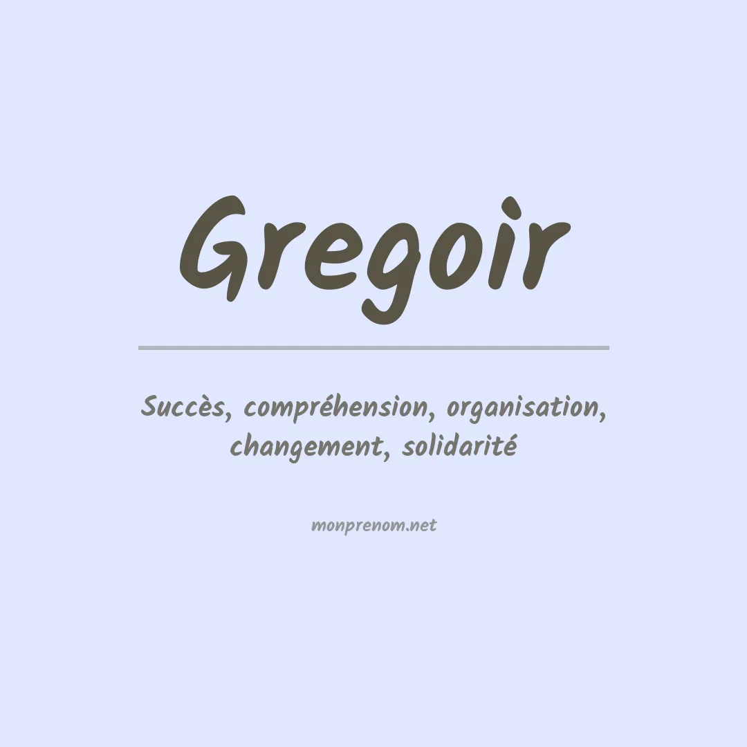 Signification du Prénom Gregoir Signification du Prénom Gregoir