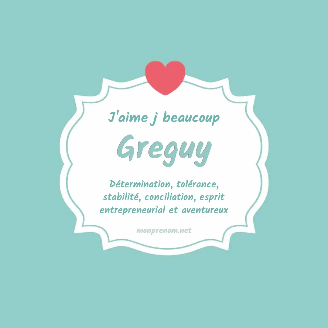 j'aime beaucoup Greguy