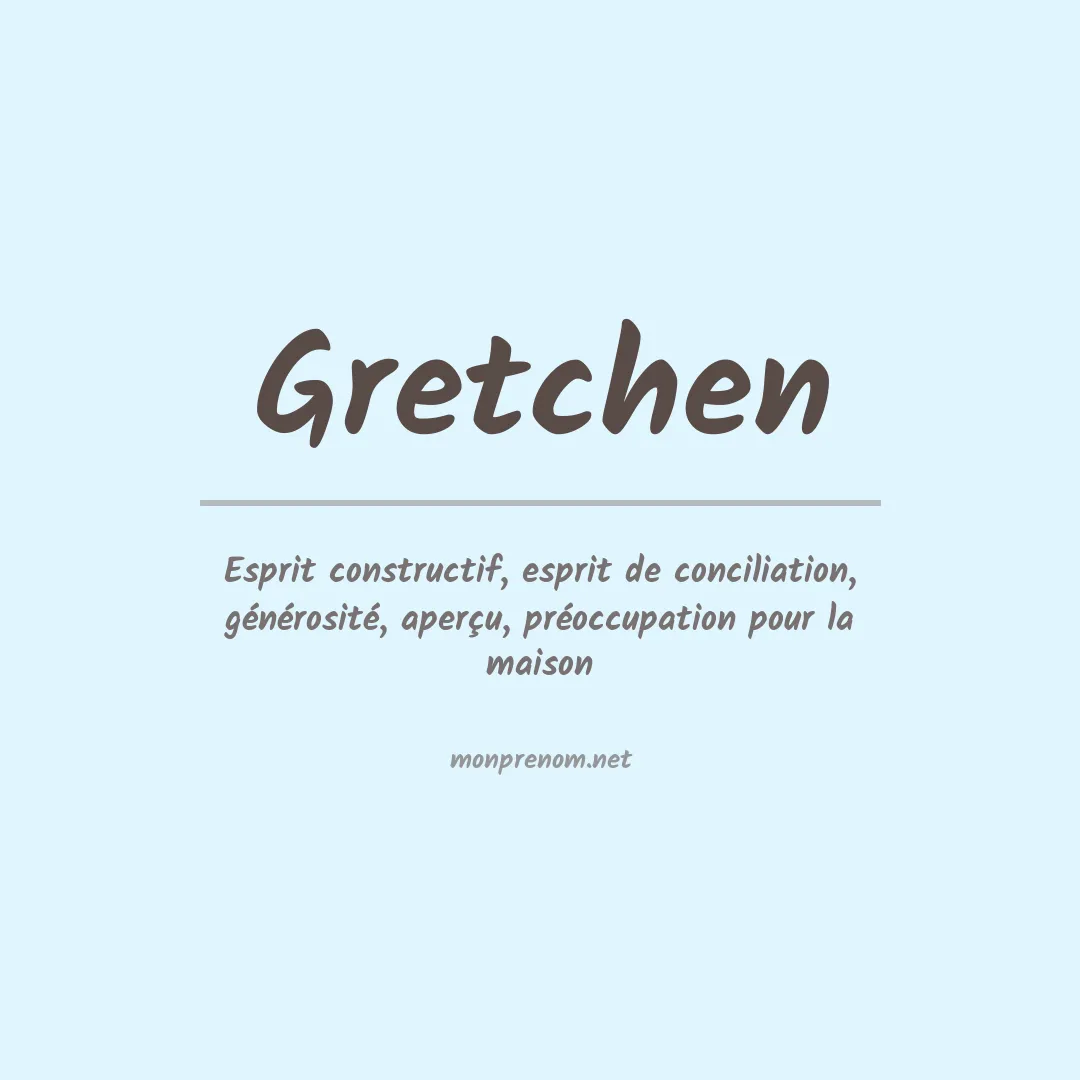 Signification du Prénom Gretchen Signification du Prénom Gretchen