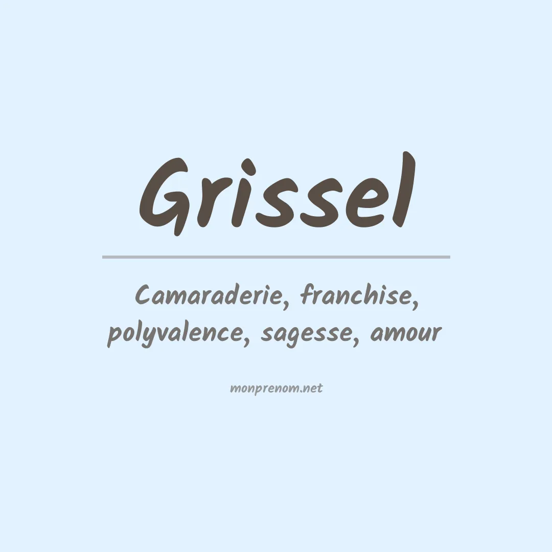 Signification du Prénom Grissel