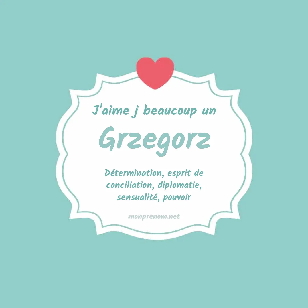 j'aime beaucoup Grzegorz