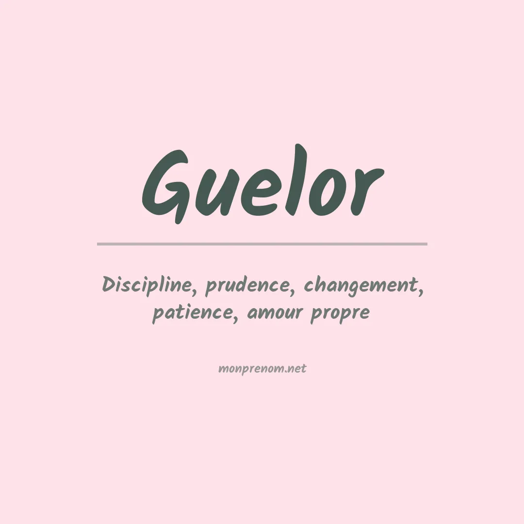 Signification du Prénom Guelor Signification du Prénom Guelor