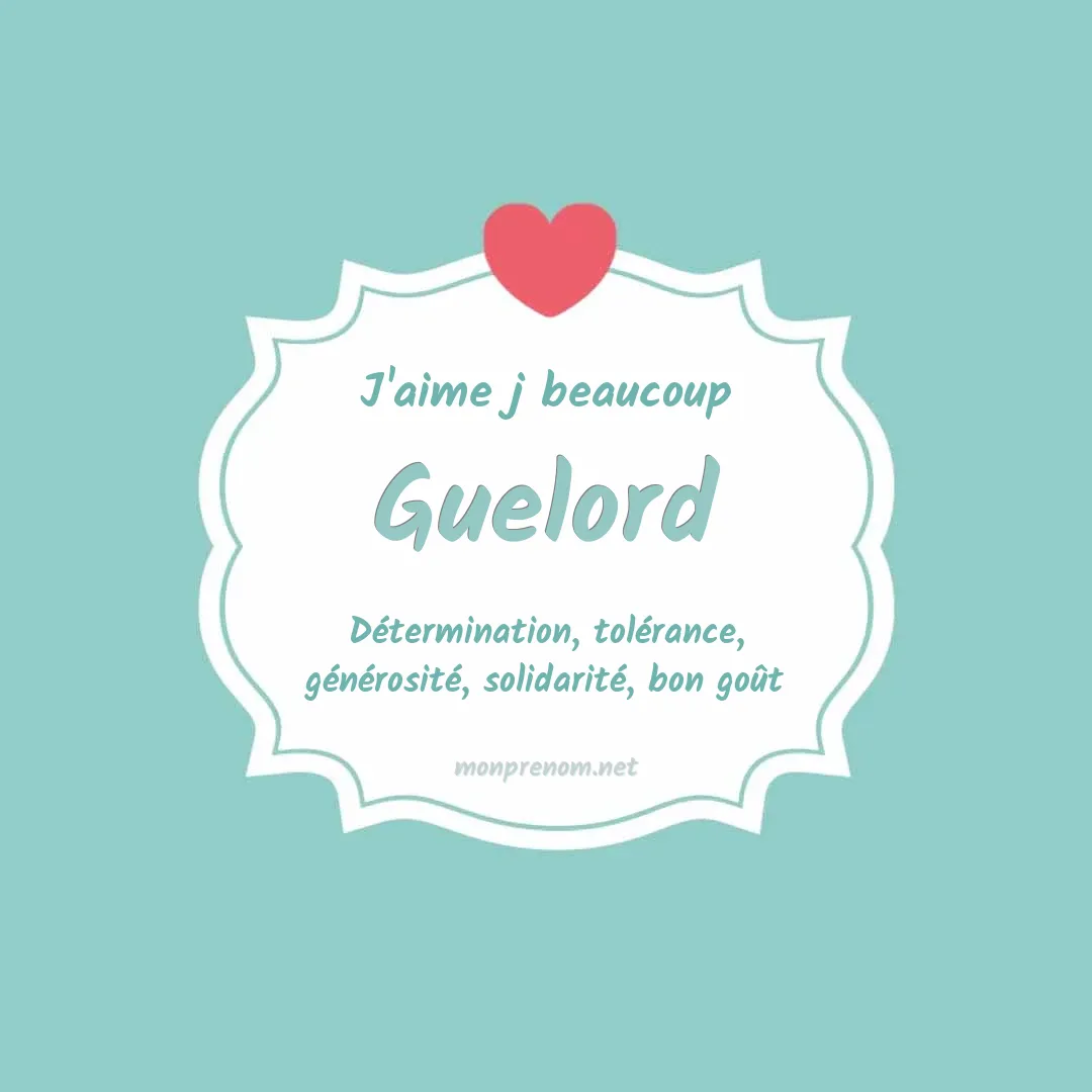 j'aime beaucoup Guelord