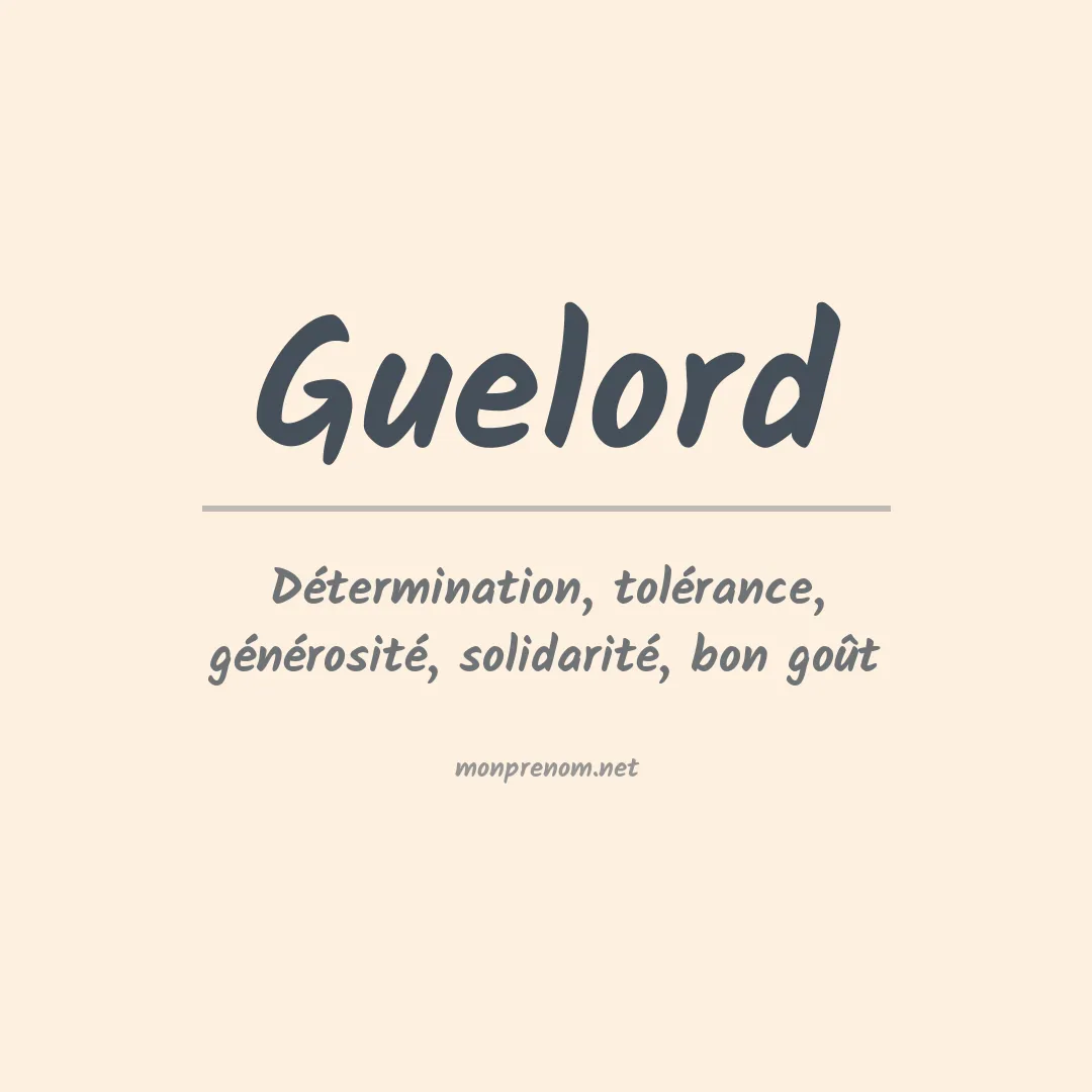 Signification du Prénom Guelord Signification du Prénom Guelord