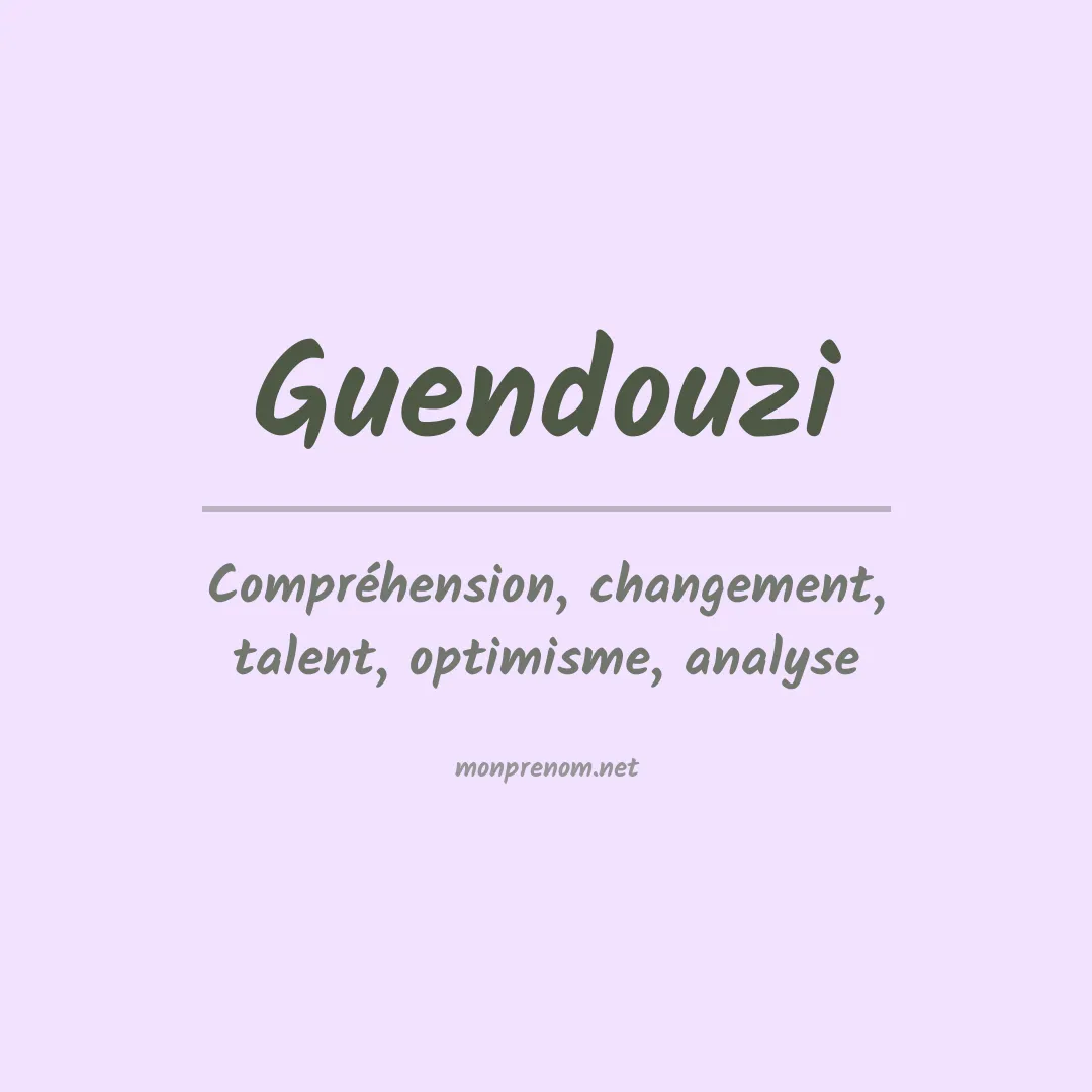 Signification du Prénom Guendouzi Signification du Prénom Guendouzi