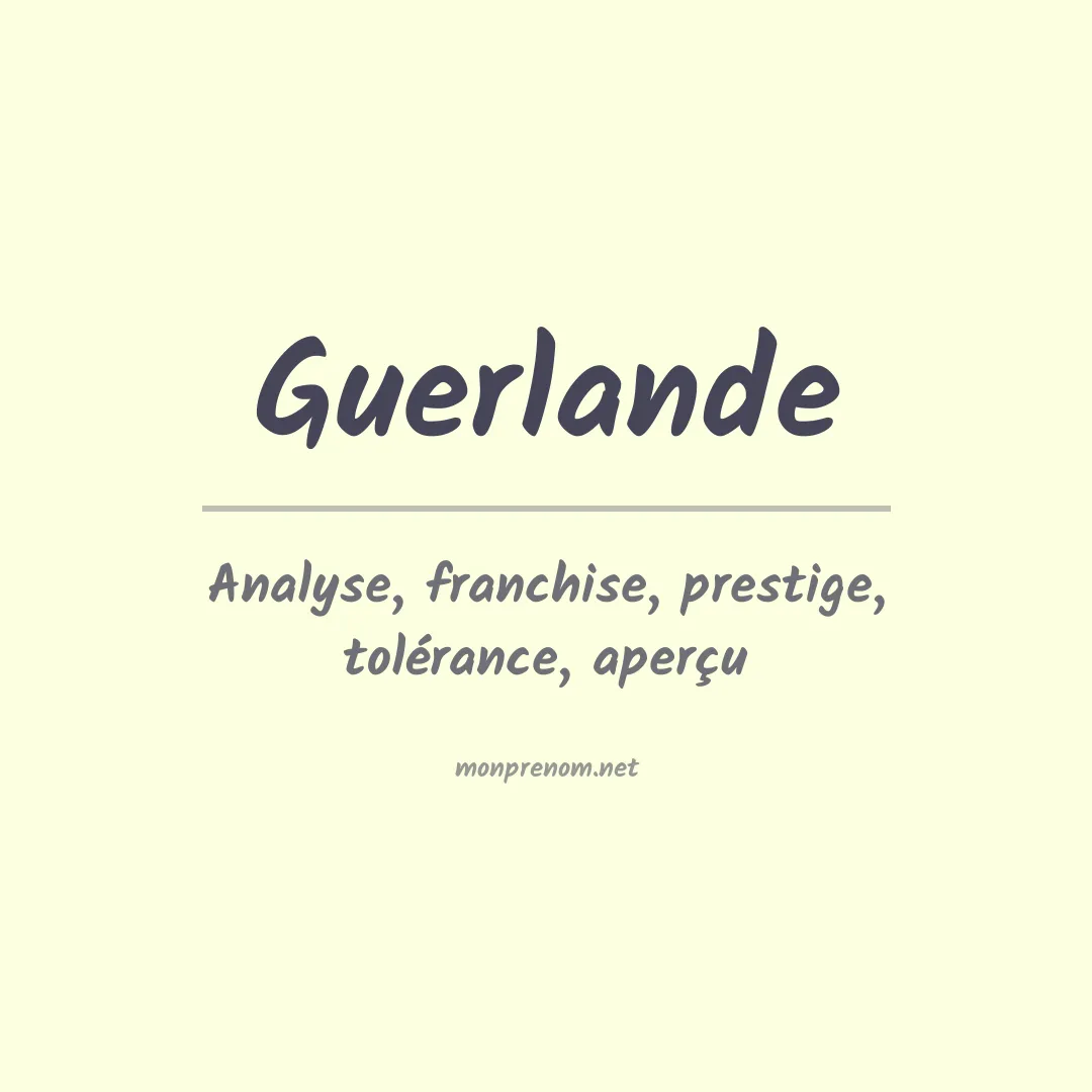 Signification du Prénom Guerlande Signification du Prénom Guerlande
