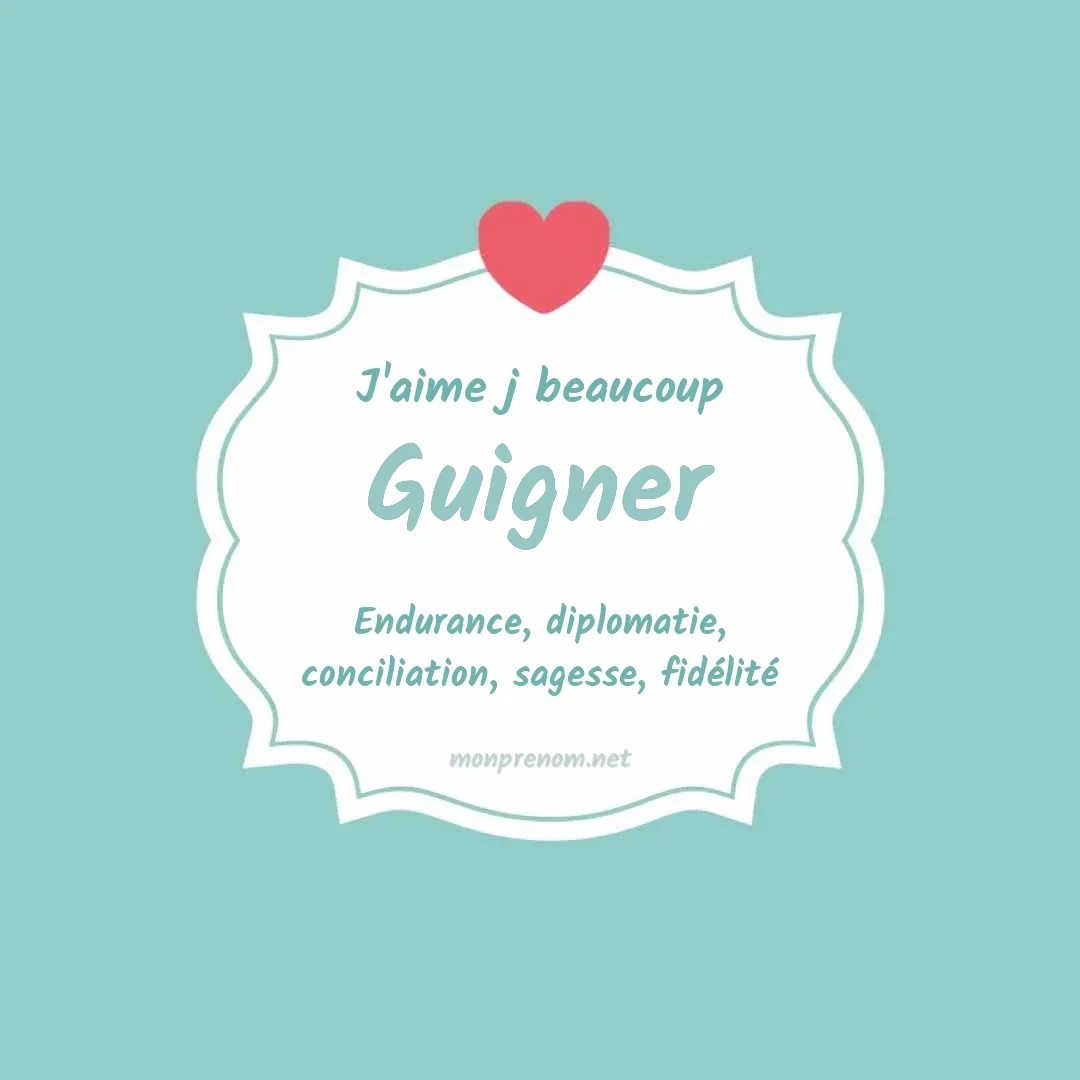 j'aime beaucoup Guigner