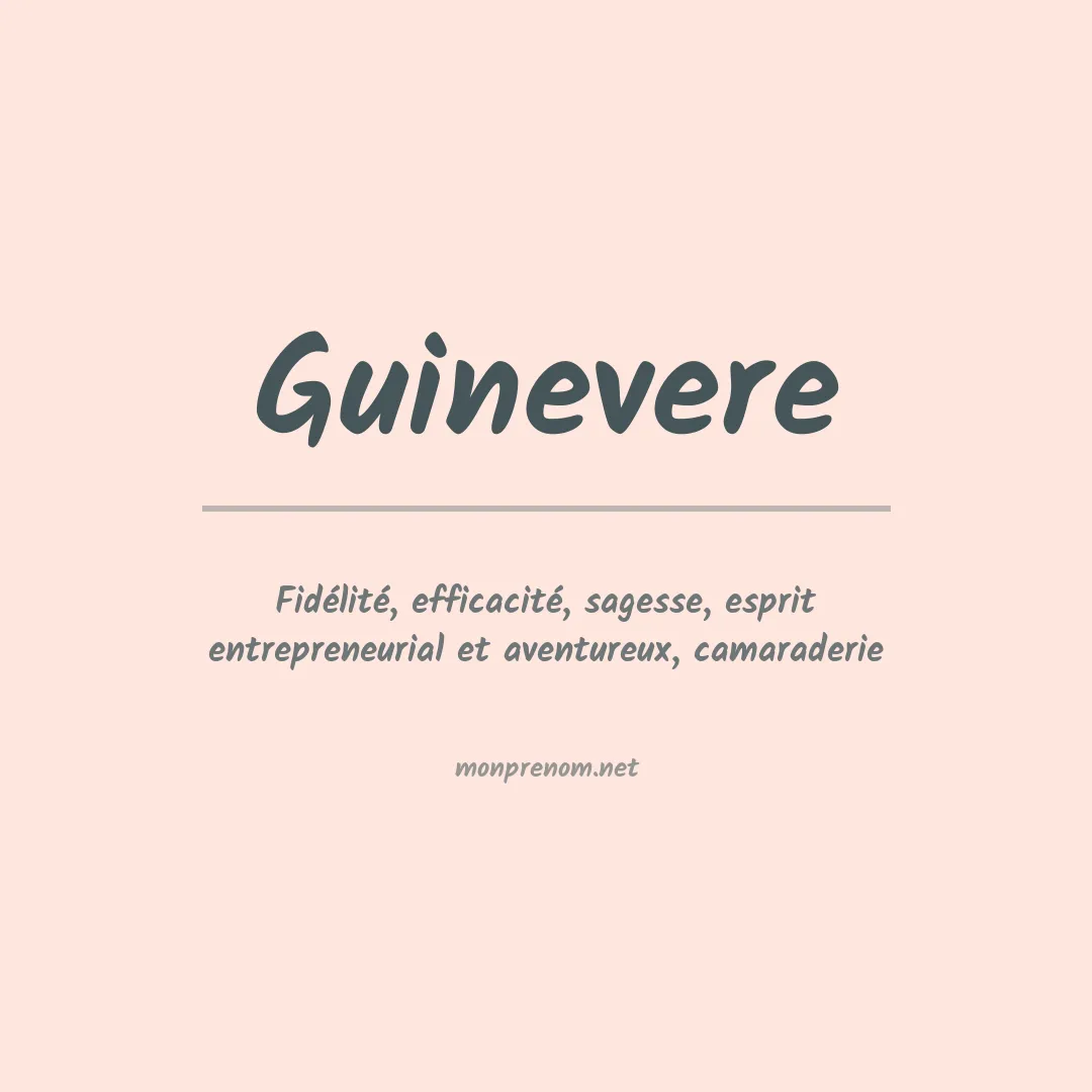 Signification du Prénom Guinevere Signification du Prénom Guinevere