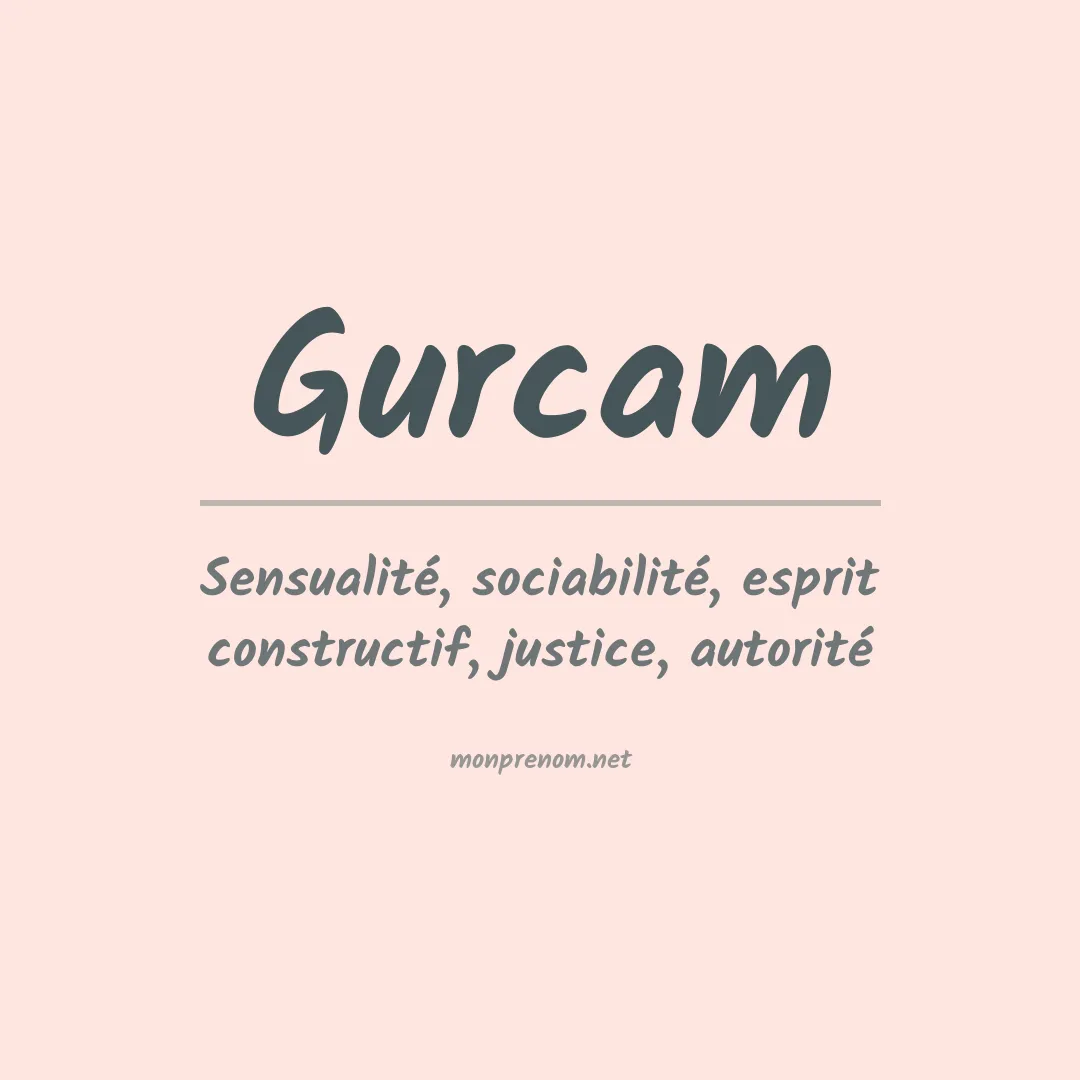 Signification du Prénom Gurcam Signification du Prénom Gurcam