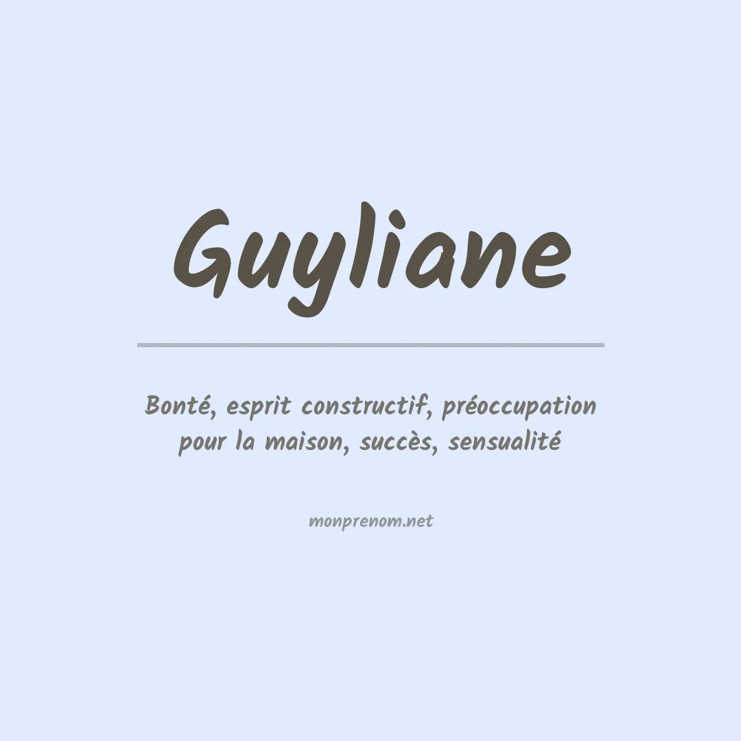 Signification du Prénom Guyliane Signification du Prénom Guyliane