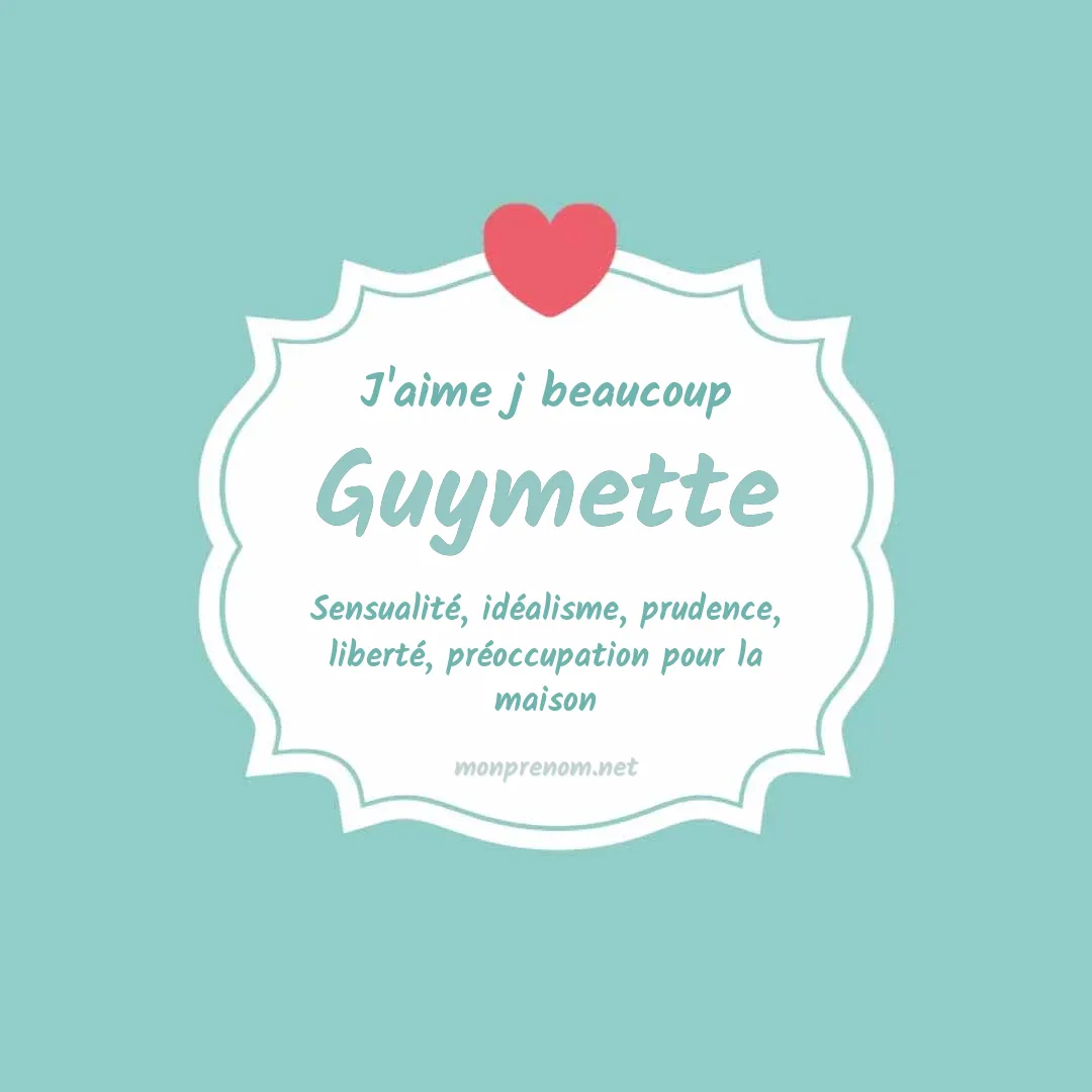 j'aime beaucoup Guymette