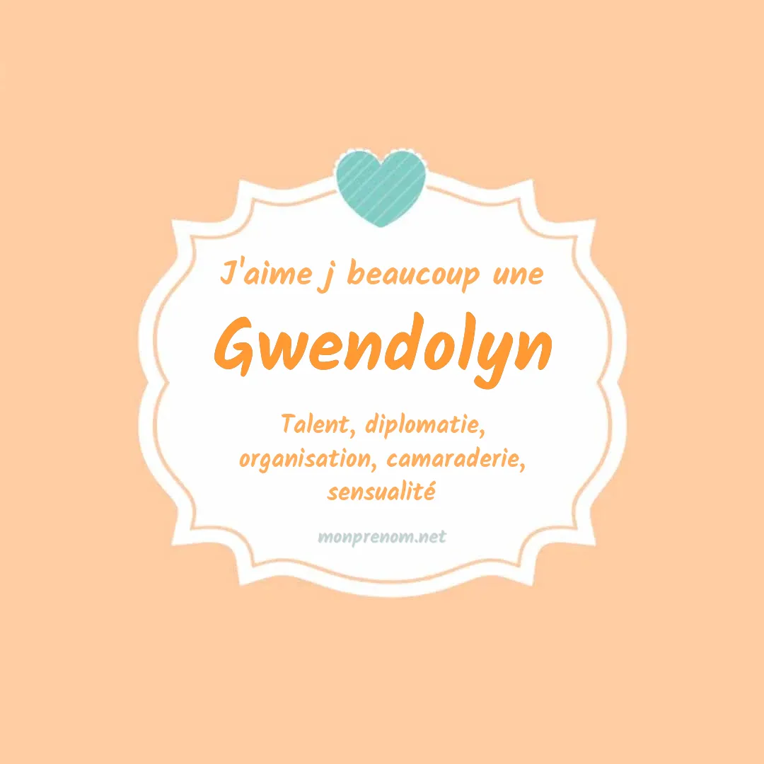 j'aime beaucoup Gwendolyn
