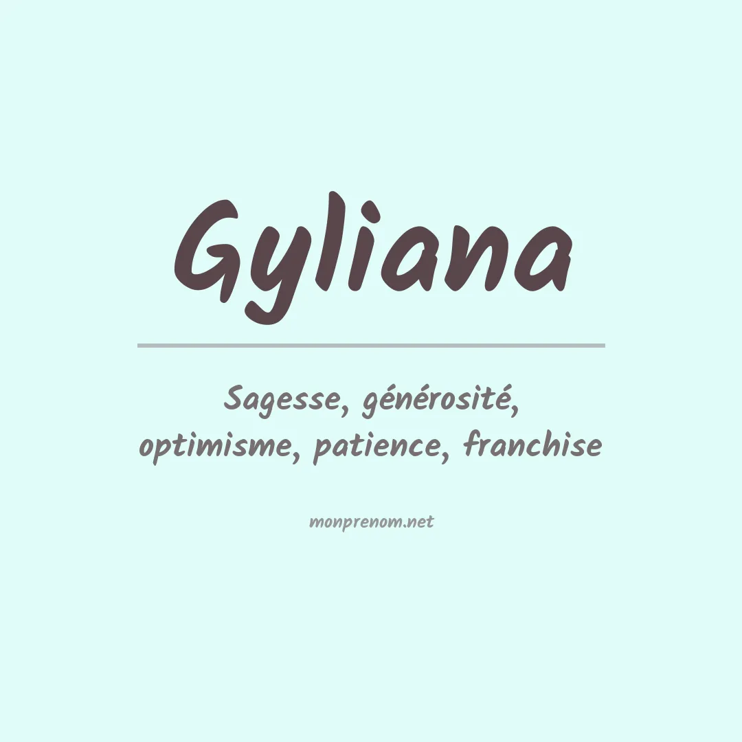 Signification du Prénom Gyliana Signification du Prénom Gyliana