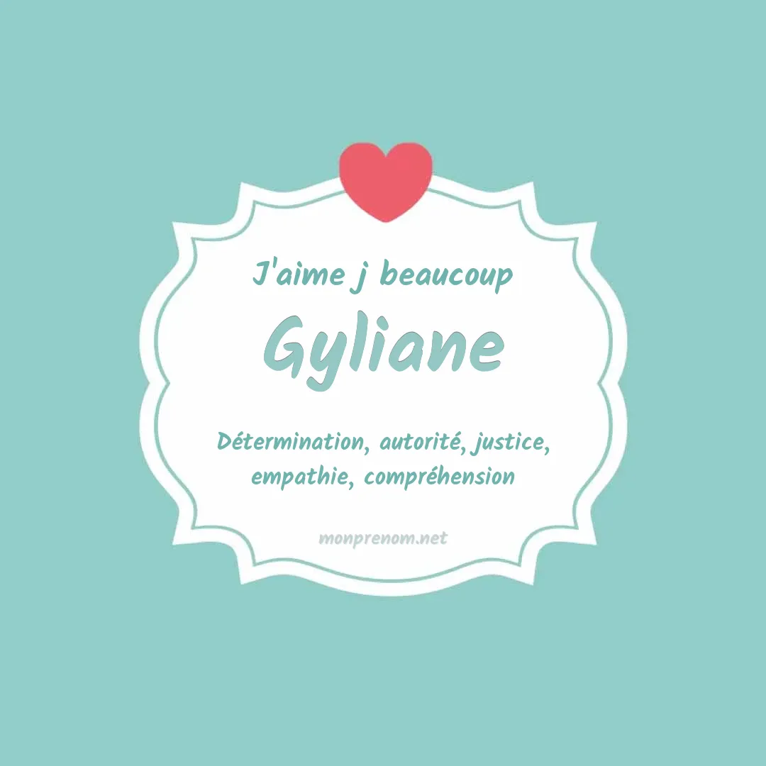 j'aime beaucoup Gyliane