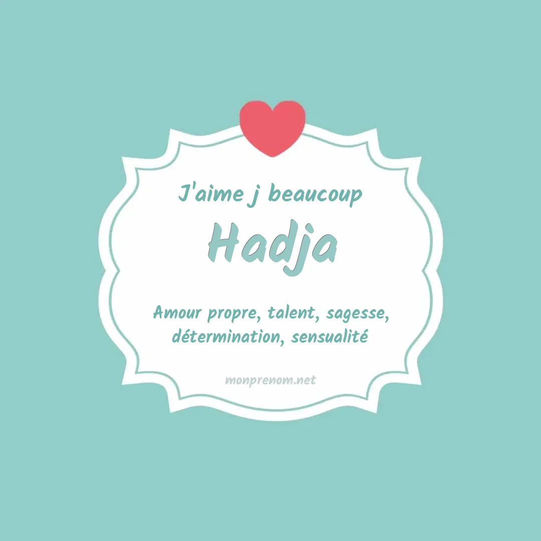 j'aime beaucoup Hadja
