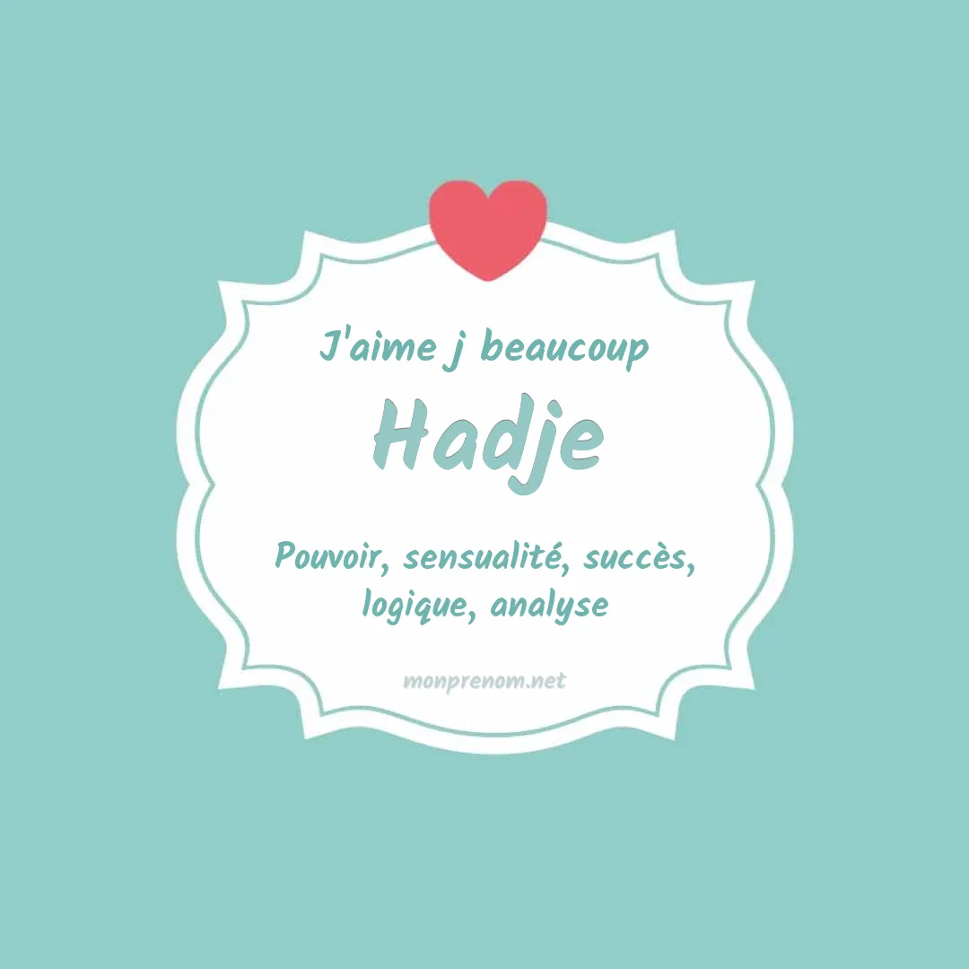 j'aime beaucoup Hadje