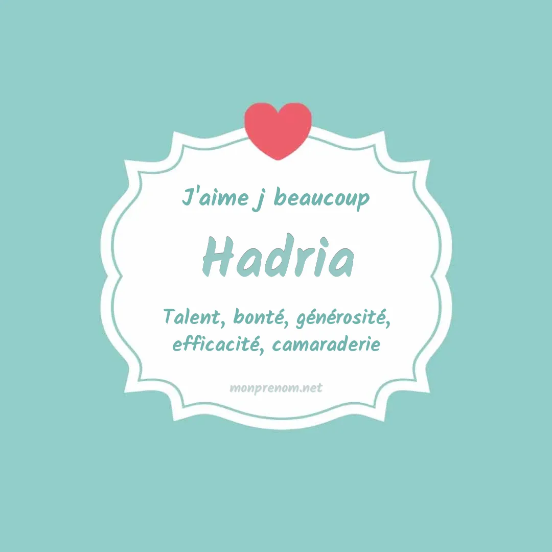 j'aime beaucoup Hadria