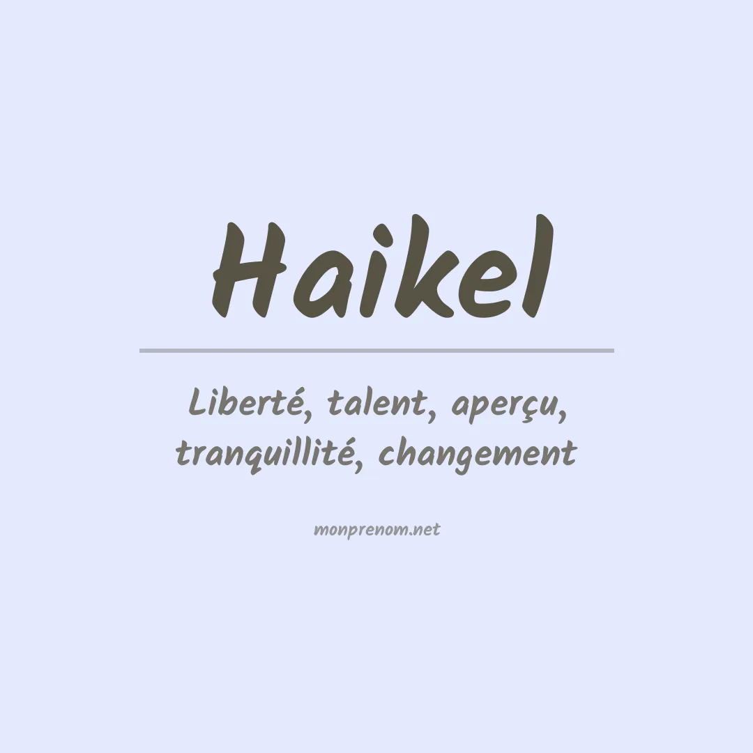 Signification du Prénom Haikel