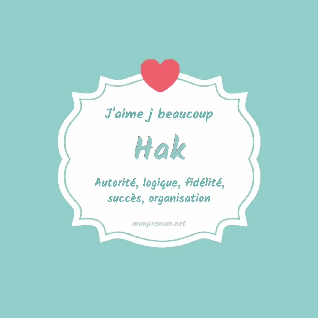 j'aime beaucoup Hak