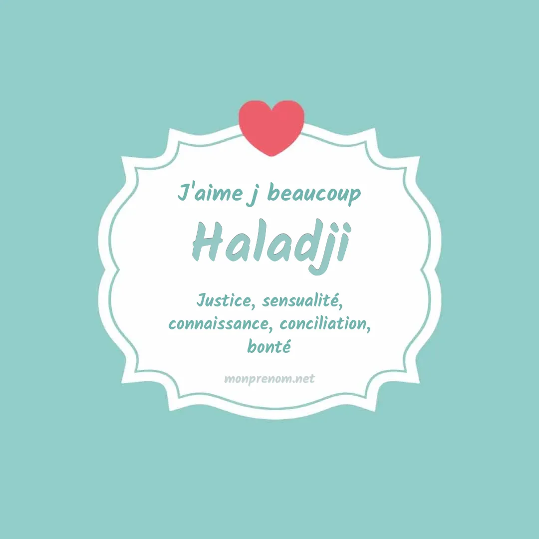 j'aime beaucoup Haladji