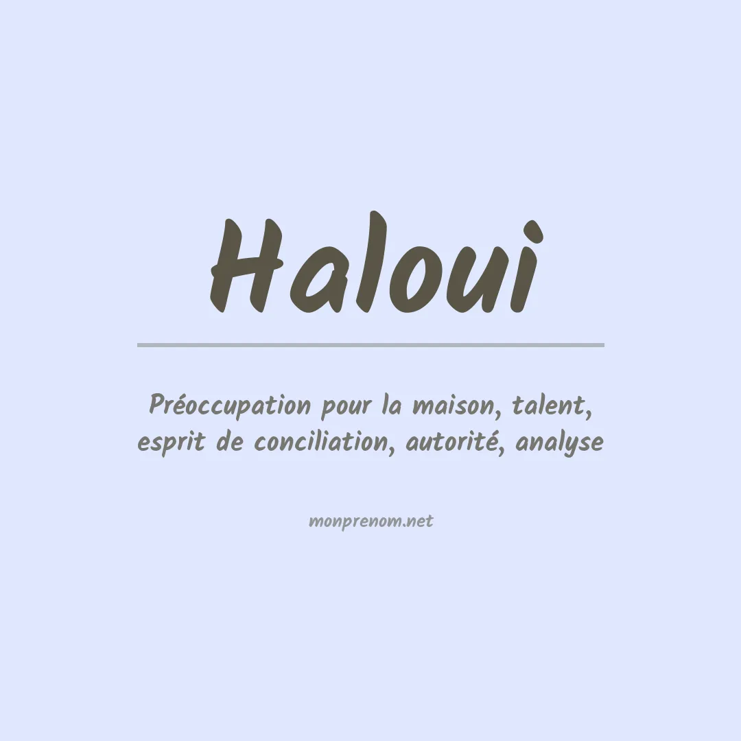 Signification du Prénom Haloui Signification du Prénom Haloui