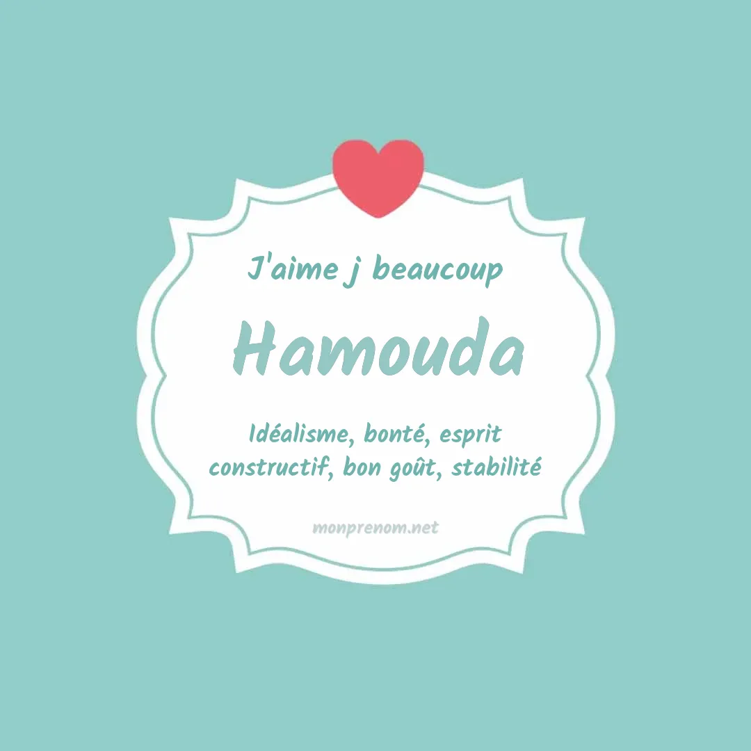j'aime beaucoup Hamouda