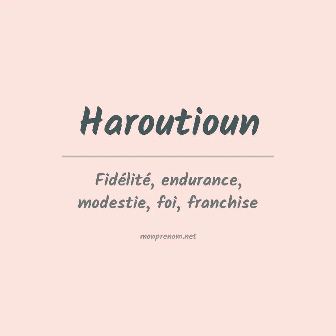 Signification du Prénom Haroutioun Signification du Prénom Haroutioun