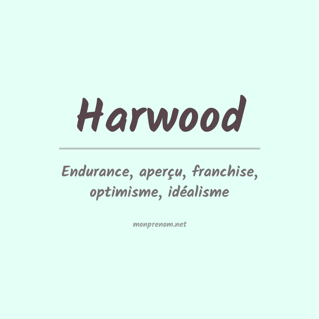 Signification du Prénom Harwood