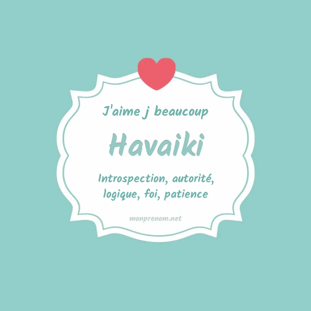 j'aime beaucoup Havaiki