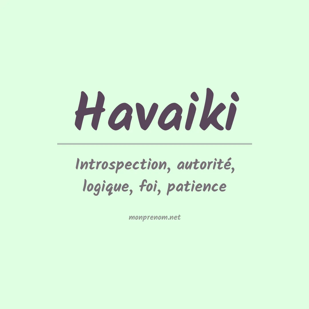 Signification du Prénom Havaiki Signification du Prénom Havaiki