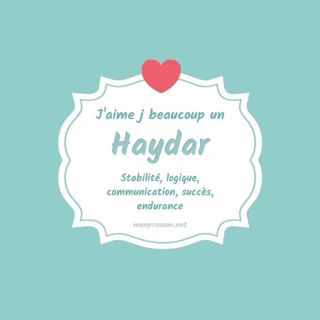 j'aime beaucoup Haydar
