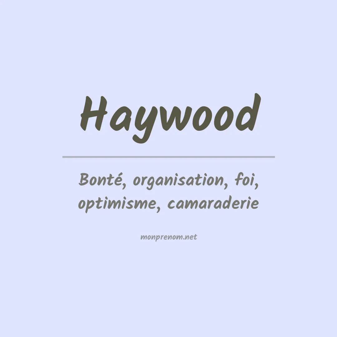 Signification du Prénom Haywood Signification du Prénom Haywood