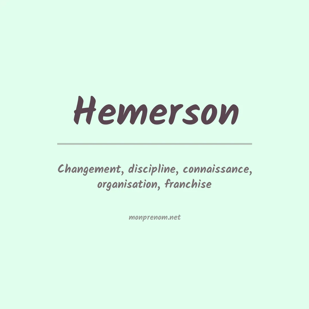 Signification du Prénom Hemerson