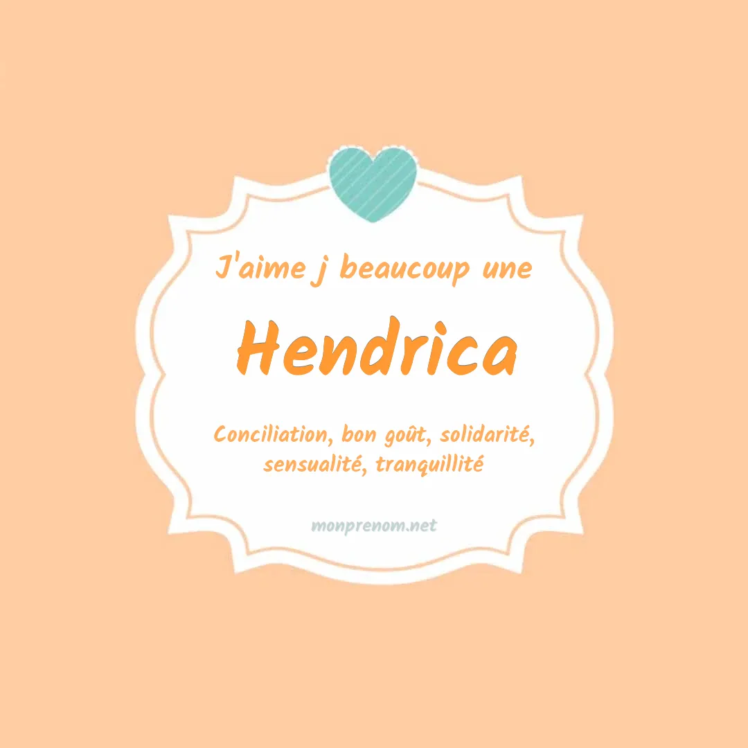 j'aime beaucoup Hendrica