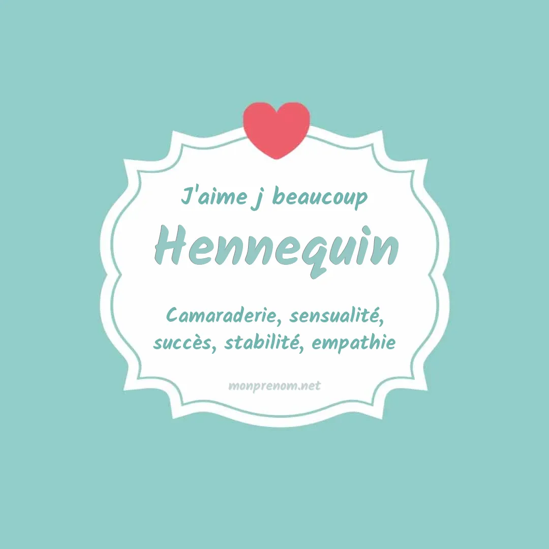 j'aime beaucoup Hennequin