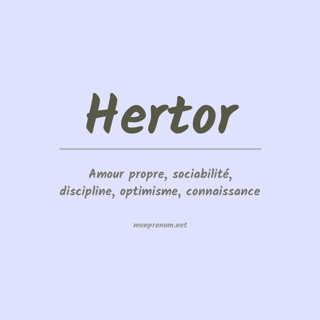 Signification du Prénom Hertor Signification du Prénom Hertor