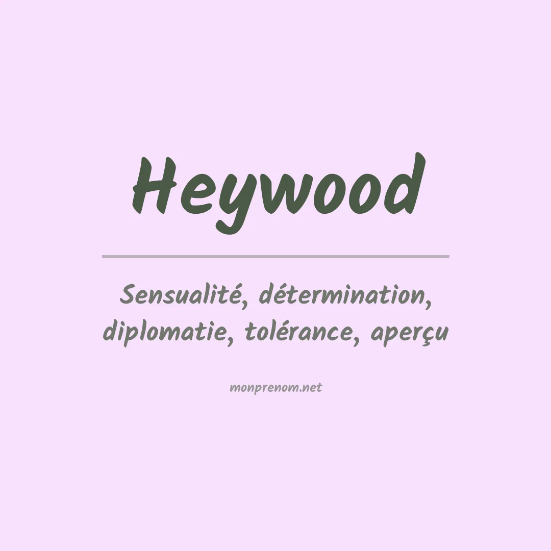 Signification du Prénom Heywood Signification du Prénom Heywood