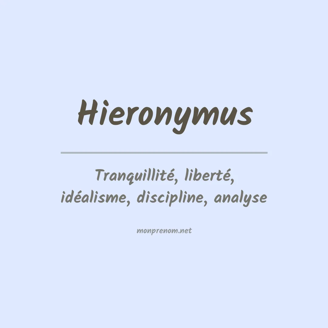 Signification du Prénom Hieronymus Signification du Prénom Hieronymus