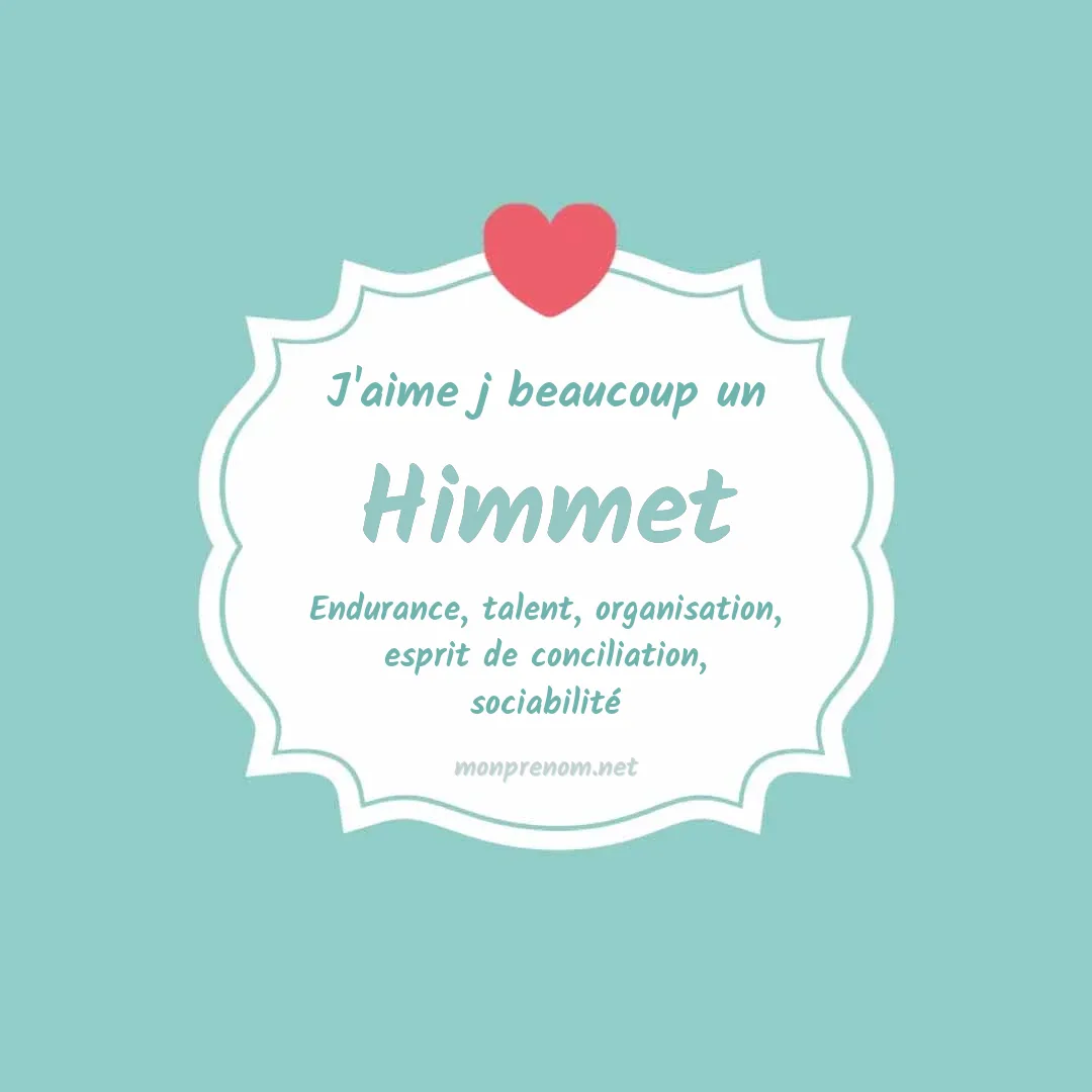 j'aime beaucoup Himmet