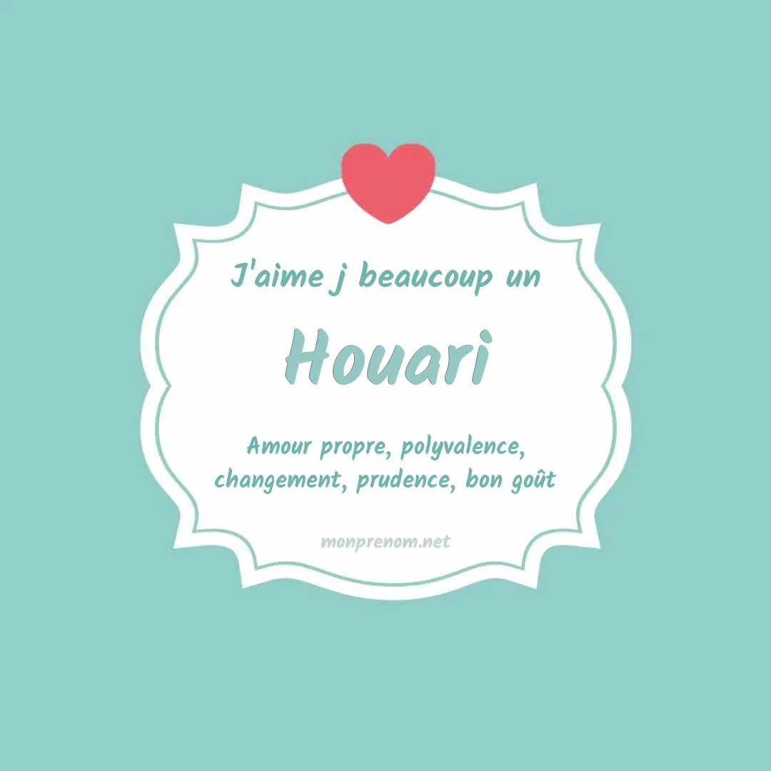 j'aime beaucoup Houari