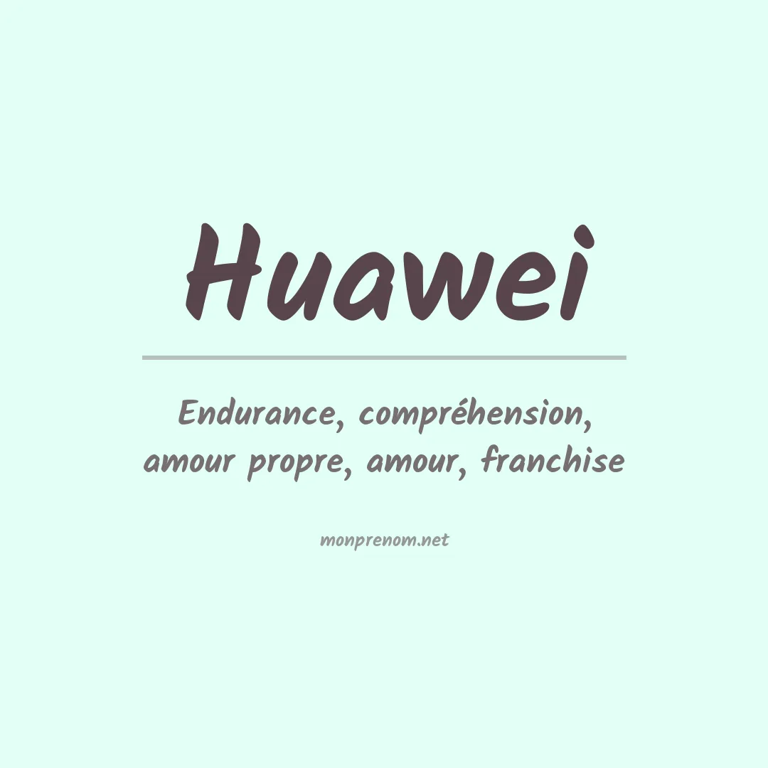 Signification du Prénom Huawei Signification du Prénom Huawei