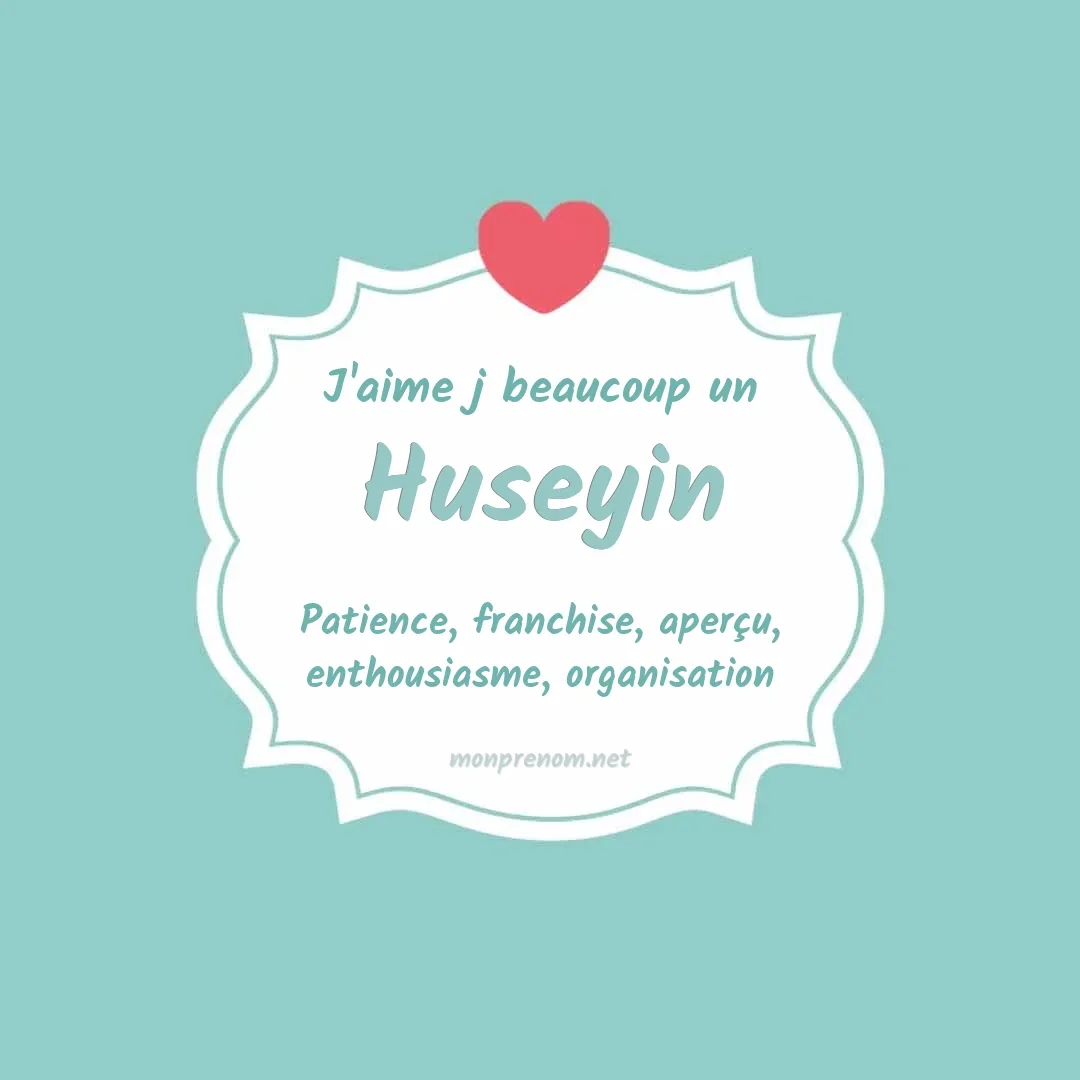 j'aime beaucoup Huseyin
