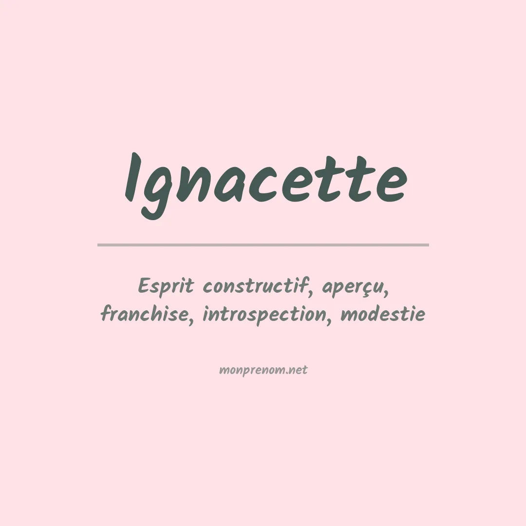 Signification du Prénom Ignacette Signification du Prénom Ignacette