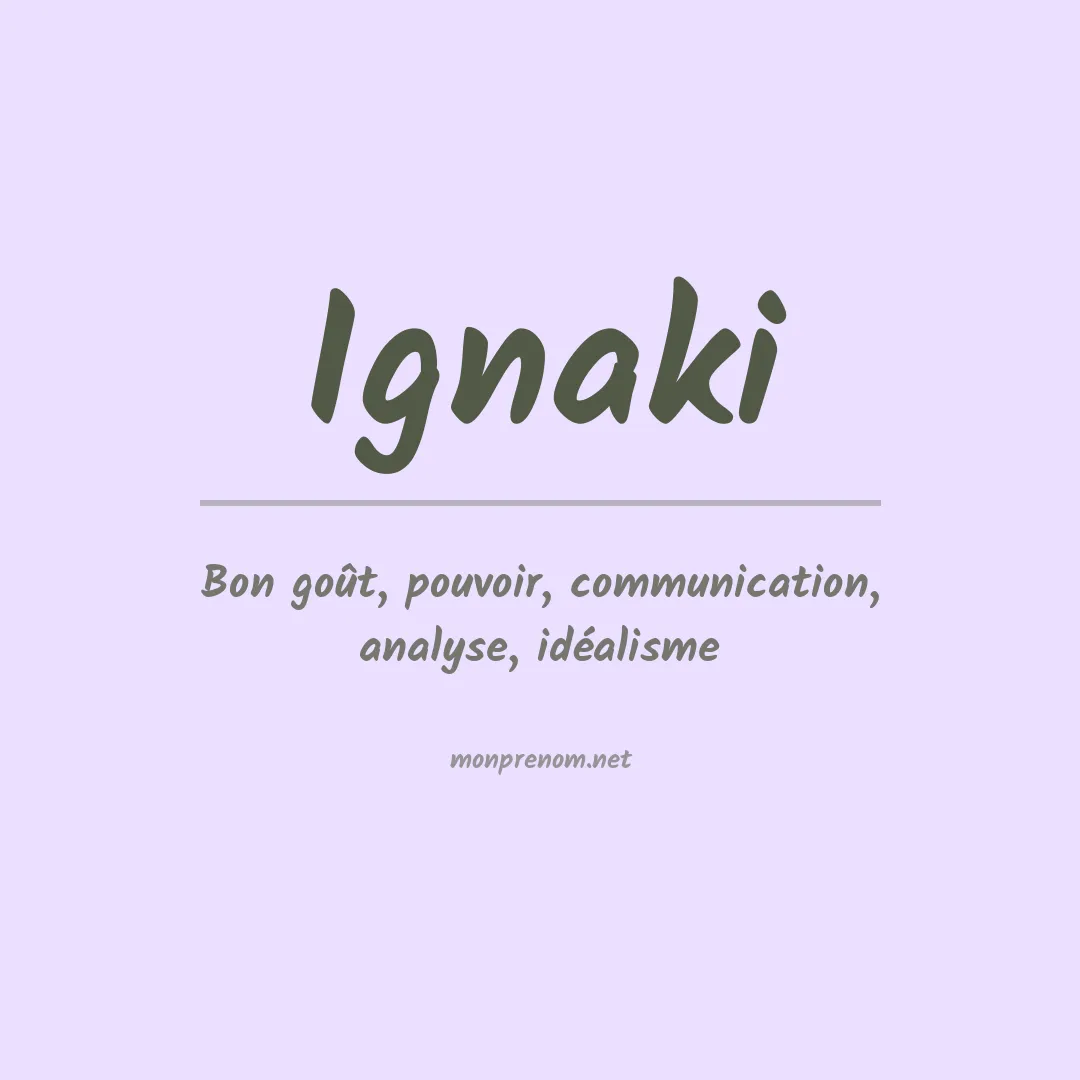 Signification du Prénom Ignaki Signification du Prénom Ignaki