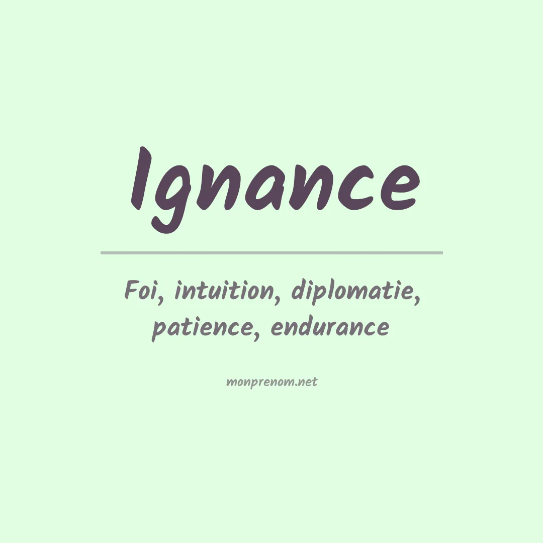 Signification du Prénom Ignance Signification du Prénom Ignance