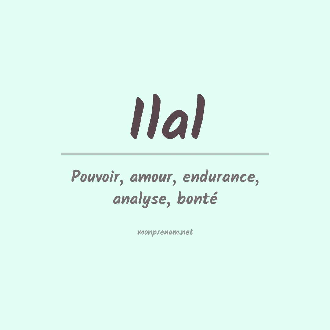 Signification du Prénom Ilal Signification du Prénom Ilal